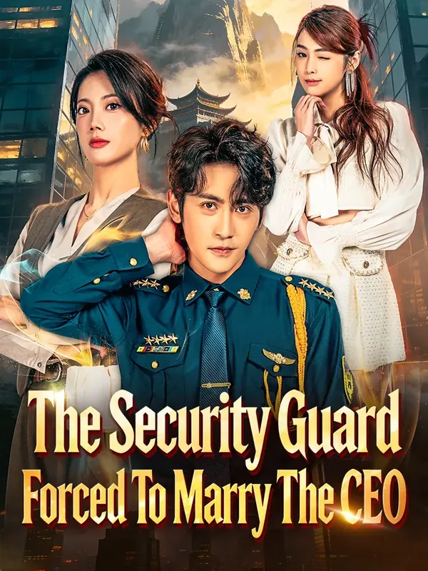The Security Guard Forced To Marry The CEO poster