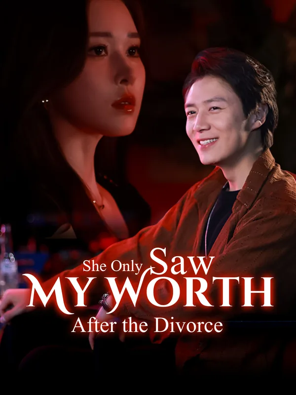 She Only Saw My Worth After the Divorce poster