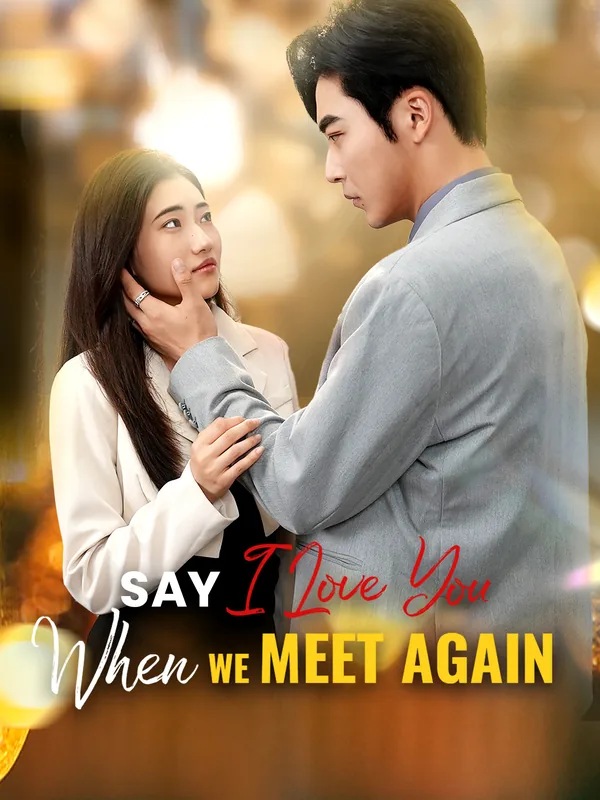 Say I Love You When We Meet Again poster