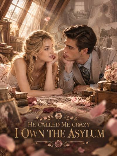 He Called Me Crazy. I Own the Asylum. poster