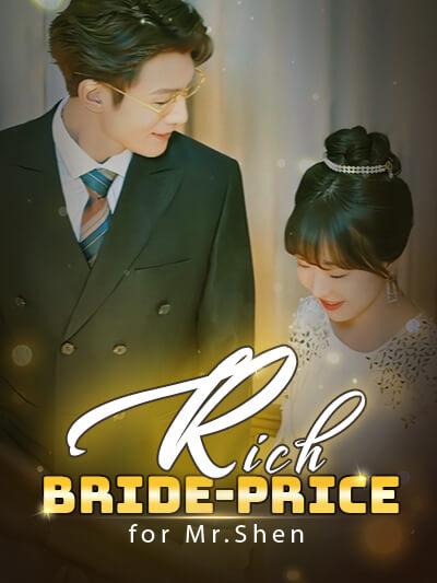 Rich bride-price for Mr.Shen poster