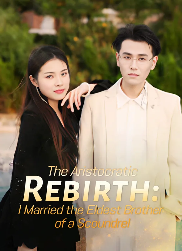 The Aristocratic Rebirth: I Married the Eldest Brother of a Scoundrel poster