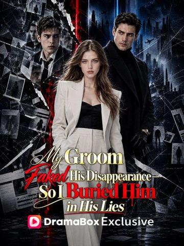 My Groom Faked His Disappearance—So I Buried Him in His Lies poster