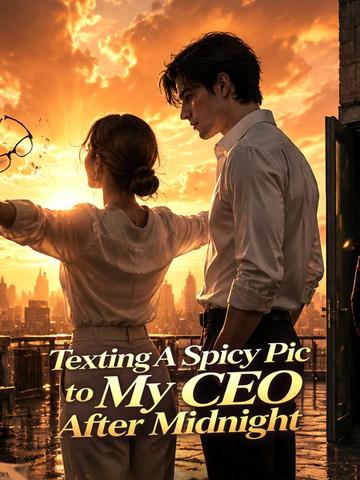 Texting A Spicy Pic to My CEO After Midnight poster