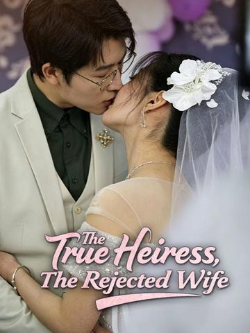 The True Heiress, The Rejected Wife poster