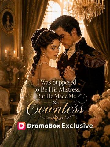 I Was Supposed to Be His Mistress, But He Made Me the Countess poster