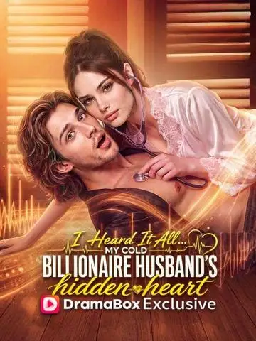 I Heard It All... My Cold Billionaire Husband's Hidden Heart poster