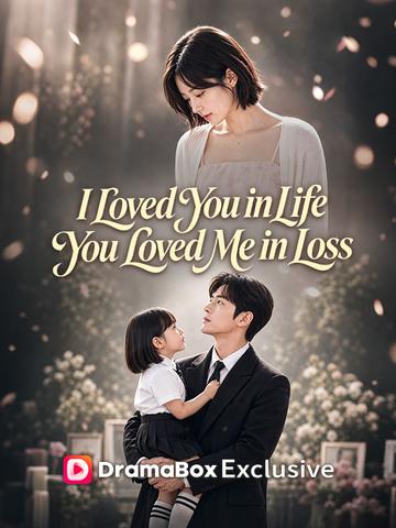 I Loved You in Life, You Loved Me in Loss poster