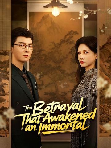 The Betrayal That Awakened an Immortal poster