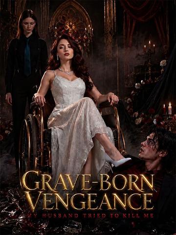 Grave-Born Vengeance: My Husband Tried to Kill Me poster