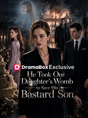 He Took Our Daughter's Womb to Save His Bastard Son poster