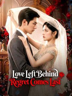 Love Left Behind, Regret Comes Last poster