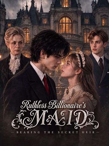 Ruthless Billionaire's Maid: Bearing the Secret Heir poster
