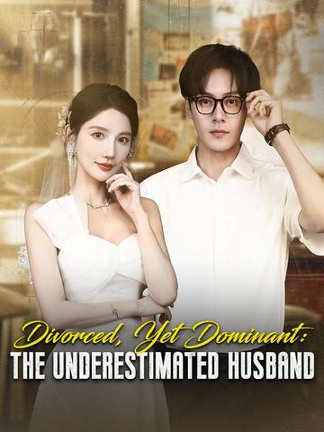 Divorced, Yet Dominant: The Underestimated Husband poster