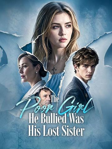 The Poor Girl He Bullied Was His Lost Sister poster
