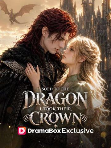 Sold to The Dragon, I Took Their Crown poster