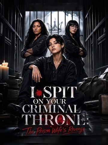 I Spit on Your Criminal Throne: The Prison Wife's Revenge poster