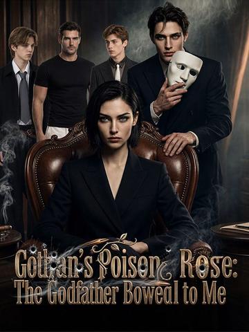 Gothan’s Poison Rose：The Godfather Bowed to Me poster