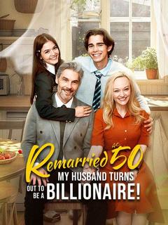 Remarried at 50, My Husband Turns Out To Be a Billionaire! poster