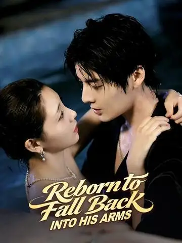 Reborn to Fall Back Into His Arms poster