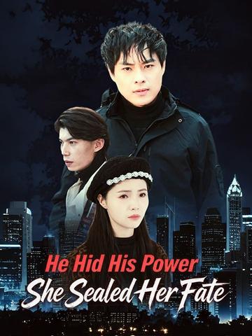 He Hid His Power, She Sealed Her Fate poster