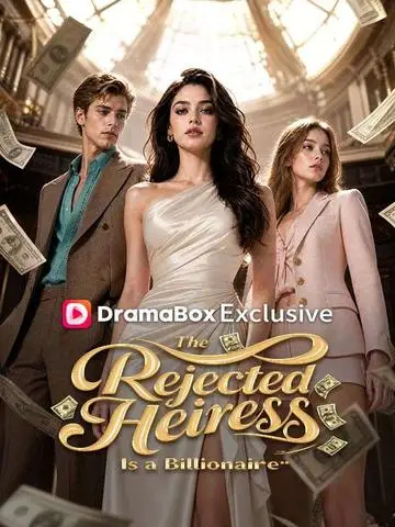 The Rejected Heiress Is a Billionaire poster