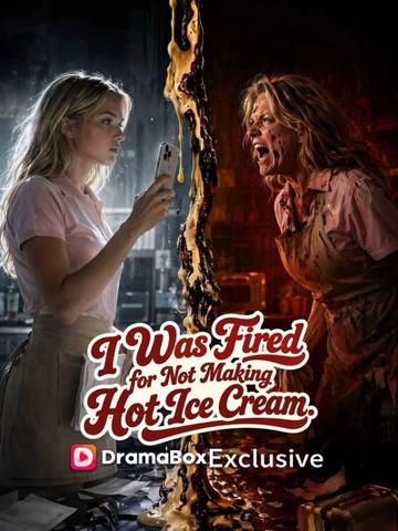I Was Fired for Not Making Hot Ice Cream poster