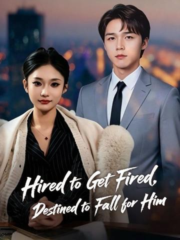 Hired to Get Fired, Destined to Fall for Him poster