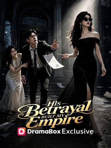 His Betrayal Built My Empire poster