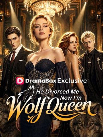 He Divorced Me—Now I'm Wolf Queen poster