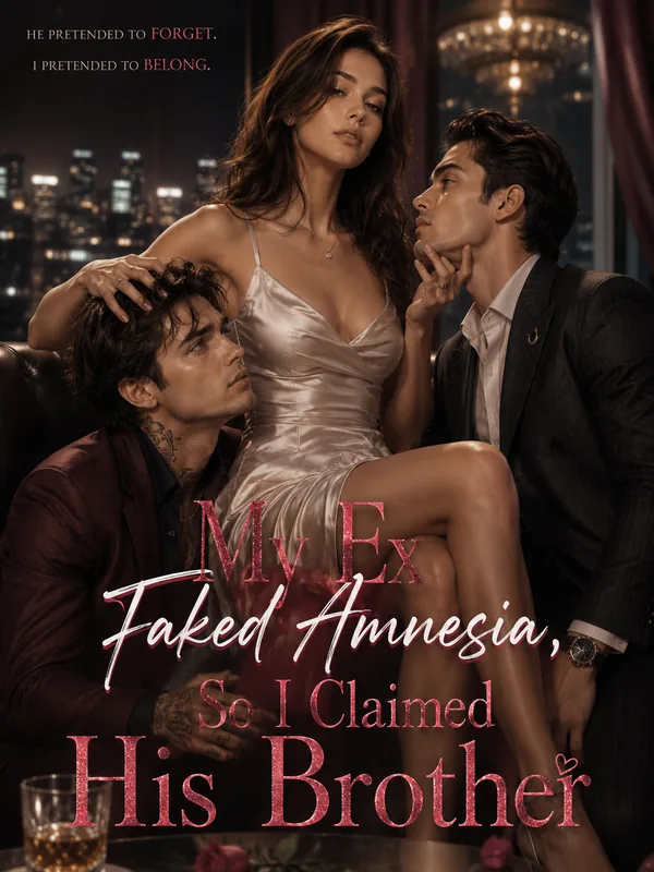 My Ex Faked Amnesia, So I Claimed His Brother poster