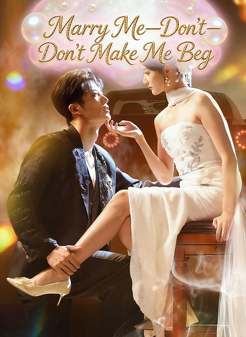 Marry Me, Don't Make Me Beg poster