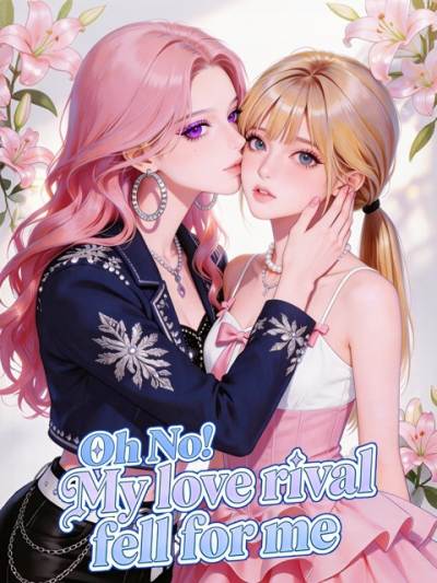 Oh No! My Love Rival Fell For Me poster
