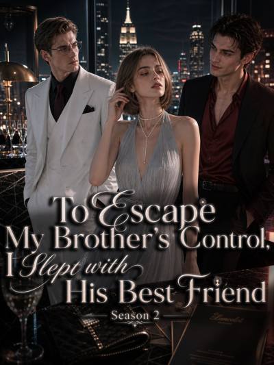 To Escape My Brother's Control, I Slept with His Best Friend Season 2 poster
