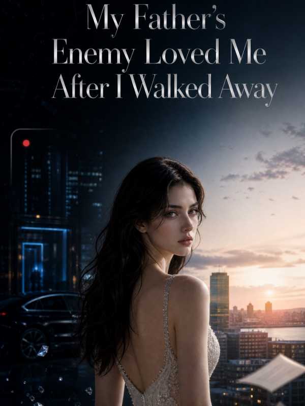 My Father's Enemy Loved Me After I Walked Away poster