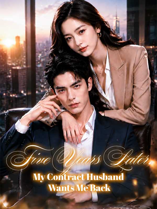 Five Years Later, My Contract Husband Wants Me Back poster