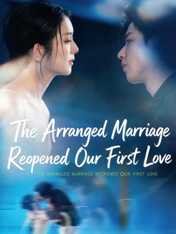 The Arranged Marriage Reopened Our First Love poster