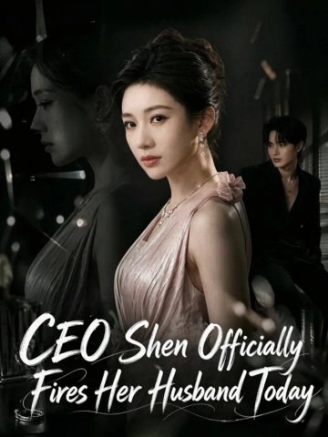 CEO Shen Officially Fires Her Husband Today poster