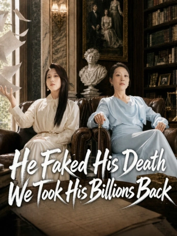 He Faked His Death,We Took His Billions Back poster
