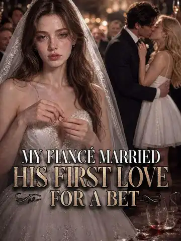 My Fiancé Married His First Love for a Bet poster