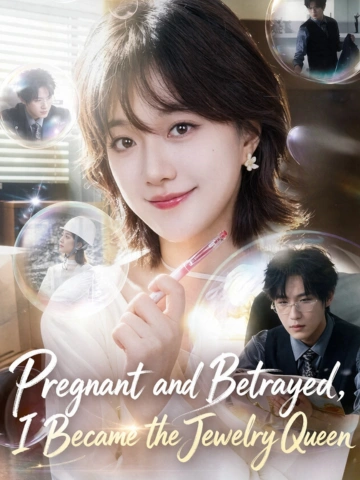 Pregnant and Betrayed,I Became the Jewelry Queen poster