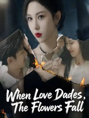 When Love Fades,The Flowers Fall poster