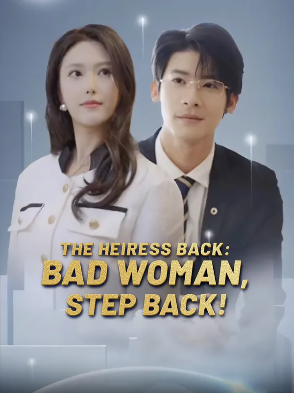 The Heiress Back: Bad Woman, Step Back! poster